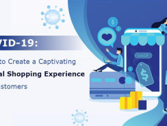COVID-19: Time to Create a Captivating Digital Shopping Experience for Customers