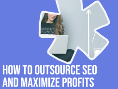 How To Outsource SEO And Maximize Profits